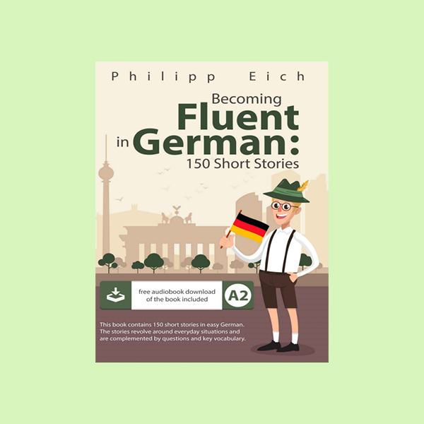 دانلود کتاب Becoming Fluent in German: 150 Short Stories